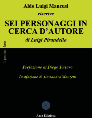 Aldo Luigi Mancusi riscrive Sei personaggi in cerca d’autore di Luigi Pirandello
