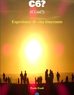 C6? (ci sei?) Esperienze di una vita itinerante